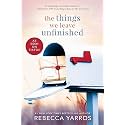 The Things We Leave Unfinished