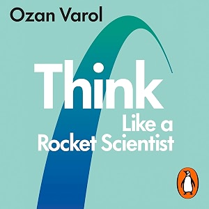 think like a rocket scientist simple strategies for giant leaps in work and life