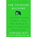 The Thinking Machine: Jensen Huang, Nvidia, and the World's Most Coveted Microchip