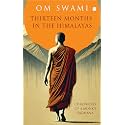 Thirteen Months In The Himalayas: Chronicles of a Monks Sadhana