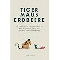 Tiger Maus Erdbeere: 60 buddhistische Kurzgeschichten für mehr Achtsamkeit, Glück und den Weg zum inneren Frieden (Zen-Routinen) (German Edition)