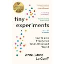 Tiny Experiments: How to Live Freely in a Goal-Obsessed World