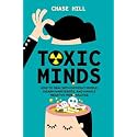 Toxic Minds: How to Deal with Difficult People, Disarm Narcissists, and Handle Negative Personalities