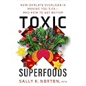 Toxic Superfoods: How Oxalate Overload Is Making You Sick--and How to Get Better