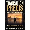The Transition Precis for Military Officers: Arrive Prepared, Not Just Ready.