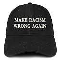 Trendy Apparel Shop Make Racism Wrong Again Embroidered Soft Crown 100% Brushed Cotton Cap
