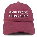 Trendy Apparel Shop Make Racism Wrong Again Embroidered Soft Crown 100% Brushed Cotton Cap