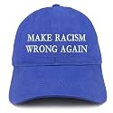 Trendy Apparel Shop Make Racism Wrong Again Embroidered Soft Crown 100% Brushed Cotton Cap
