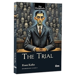 the trial a psychological and existential classic by franz kafka  a dystopian tale of guilt power and absurdity  timeless 20th century fiction  the original unabridged classic