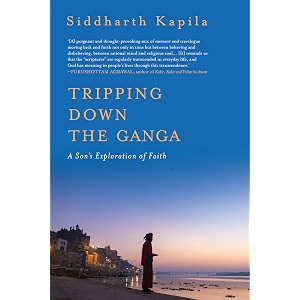 tripping down the ganga  a son39s exploration of faith