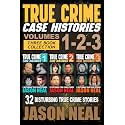 True Crime Case Histories - (Books 1, 2 & 3): 32 Disturbing True Crime Stories (3 Book True Crime Collection)