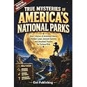True Mysteries of America's National Parks: Short Stories of Vanished Hikers, Hidden Caves, Ancient Secrets, and Unsolved Puzzles for Curious Kids