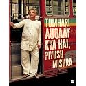 Tumhari Auqaat Kya Hai, Piyush Mishra