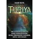 Turiya: The Ultimate Guide to Pure Consciousness, Hindu Philosophy, Samadhi, Shiva, and Shakti (Spiritual Philosophies)