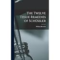 The Twelve Tissue Remedies of Schüssler