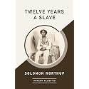 Twelve Years a Slave (AmazonClassics Edition)
