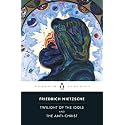 The Twilight of the Idols and the Anti-Christ: or How to Philosophize with a Hammer (Penguin Classics)