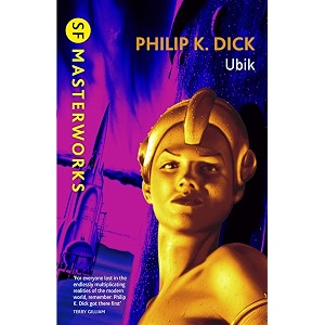 ubik the reality bending science fiction masterpiece sf masterworks book 158