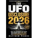 The UFO Disclosure: What the Government Has Hidden for Decades About UFOs, UAPs, and Extraterrestrial Contact