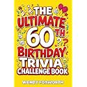The Ultimate 60th Birthday Trivia Challenge Book: Take A Trip Down Memory Lane With Fun Facts, Brain Teasers & Nostalgic Challenges Perfect For 60-Year-Olds (60th Birthday Gift For Men & Women)