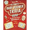 Ultimate Baby Boomer Trivia: 600 Fun Multiple-Choice Questions to Help You Relive the 50s-90s. A Large Print Trivia Quiz Book for Seniors to Help Keep Their Brains Sharp and Entertained.