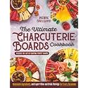 The Ultimate Charcuterie Boards Cookbook: Discover the Art of Crafting Perfect Boards with Homemade Ingredients, and Expert Wine and Drink Pairings for Every Occasion
