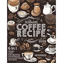 The Ultimate Coffee Recipe Book: Unlock 180 Creative Coffee Delights for Enthusiasts