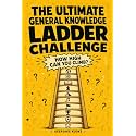 The Ultimate General Knowledge Ladder Challenge: 600 Questions That Get Harder With Every Round—How High Can You Climb? A Fun Solo or Head-to-Head Trivia Showdown Built to Replay (Activity Gifts)
