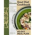 The Ultimate Gout Diet Cookbook: Healing Recipes and 60-Day Meal Plan to Lower Inflammation and Manage Gout Naturally
