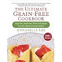 The Ultimate Grain-Free Cookbook: Sugar-Free, Starch-Free, Whole Food Recipes from My California Country Kitchen