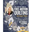 The Ultimate Guide to Free-Motion Quilting with Angela Walters: Tips, Techniques & 104 Designs