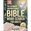 The Ultimate Inspirational Bible Word Search for Adults: 125 Large Print Inspirational Puzzles with Bible Verses to Deepen Your Spiritual Journey, Reduce Stress, and Grow Closer to God