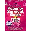 The Ultimate Puberty Survival Guide for Tween Girls: How To Handle Body Changes, Big Feelings, Friendships, Social Skills, And Everything In Between (Puberty: Books for Girls 8–12)