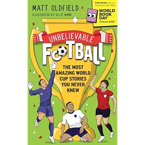 unbelievable football the most amazing world cup stories you never knew world book day 2026