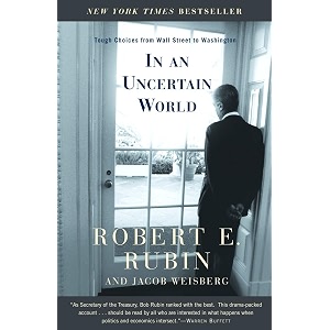 in an uncertain world tough choices from wall street to washington