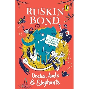 uncles aunts and elephants a ruskin bond treasury illustrated book collection of popular short stories amp poems for kids amp stories like 39the black cat39 39the eyes of the eagle39 amp 39the evil eye39