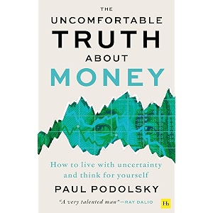 the uncomfortable truth about money how to live with uncertainty and think for yourself