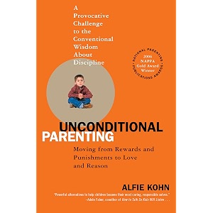 unconditional parenting moving from rewards and punishments to love and reason