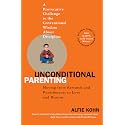 Unconditional Parenting: Moving from Rewards and Punishments to Love and Reason