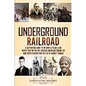 Underground Railroad: A Captivating Guide to the Routes, Places, and People that Helped Free African Americans During the Nineteenth Century and the Life of Harriet Tubman (Exploring U.S. History)