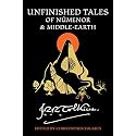 Unfinished Tales Of Númenor And Middle-Earth: A Definitive Collection of Stories and Essays set in the World of The Lord of the Rings