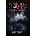 Unique Ghostly Tales And How They Came To Be: Tales From Here and There