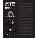 Universal Principles of UX: 100 Timeless Strategies to Create Positive Interactions between People and Technology (Volume 4) (Rockport Universal, 4)