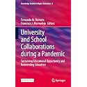 University and School Collaborations During a Pandemic: Sustaining Educational Opportunity and Reinventing Education: 8 (Knowledge Studies in Higher Education, 8)