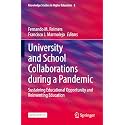 University and School Collaborations During a Pandemic: Sustaining Educational Opportunity and Reinventing Education: 8 (Knowledge Studies in Higher Education, 8)