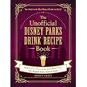 The Unofficial Disney Parks Drink Recipe Book: From LeFou's Brew to the Jedi Mind Trick, 100+ Magical Disney-Inspired Drinks (Unofficial Cookbook Gift Series)