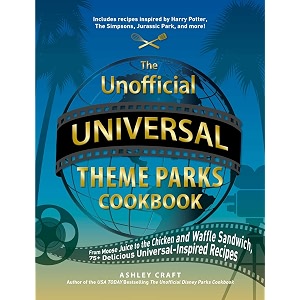 the unofficial universal theme parks cookbook from moose juice to chicken and waffle sandwiches 75 delicious universal-inspired recipes unofficial cookbooks