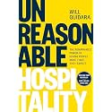 Unreasonable Hospitality: The Remarkable Power of Giving People More Than They Expect (The Unreasonable Hospitality Collection)