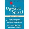 The Upward Spiral: Using Neuroscience to Reverse the Course of Depression, One Small Change at a Time