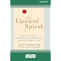 The Upward Spiral: Using Neuroscience to Reverse the Course of Depression, One Small Change at a Time (16pt Large Print Edition)